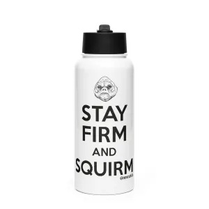 Stay Firm and Squirm | Stainless steel water bottle with a straw lid